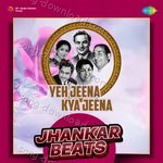 Yeh Jeena Kya Jeena - Jhankar Beats - Talat Mahmood Song Download